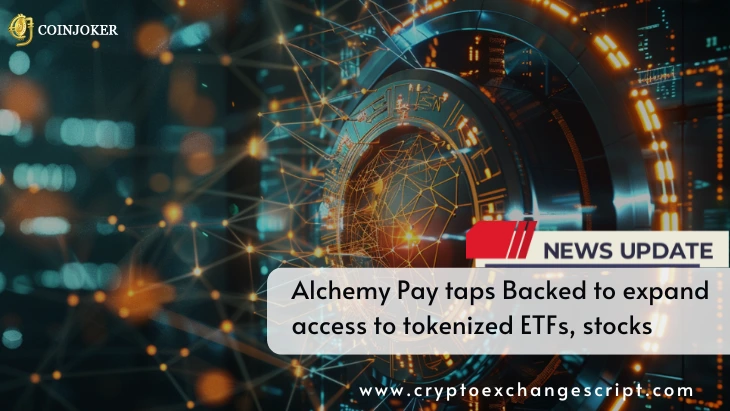 Alchemy Pay taps Backed to expand access to tokenized ETFs, stocks